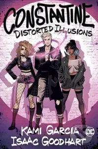 Constantine: Distorted Illusions - Isaac Goodhart, Kami Garcia
