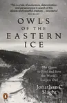 Owls of the Eastern Ice (The Quest to Find and Save the World's Largest Owl) - kniha z kategorie Biologie