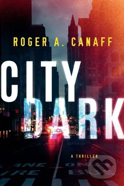 City Dark (A Thriller) - Roger A. Canaff - kniha z kategorie Detektivky, thrillery a horory