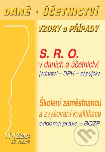 Daně, účetnictví, vzory a případy č. 11-12 / 2024 - Společnost s ručením omezeným v účetnictví a daních