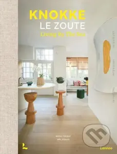 Knokke Le Zoute Interiors: Living by the Sea - Maya Toebat, Mr. Frank - kniha z kategorie Hobby