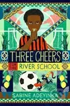 Three Cheers for the River School - Sabine Adeyinka