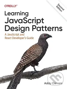 Learning JavaScript Design Patterns (A JavaScript and React Developer's Guide),Learning JavaScript Design Patterns (A JavaScript and React Developer's