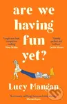 Are We Having Fun Yet? - Lucy Mangan - kniha z kategorie Společenská beletrie