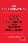 On Disinformation (How to Fight for Truth and Protect Democracy) - kniha z kategorie Humanitní a společenské vědy