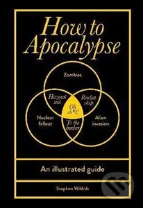 How to Apocalypse: An illustrated guide - Stephen Wildish