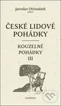 České lidové pohádky IV: Kouzelné pohádky 3 - Ludmila Kejmarová (ilustrátor), Jaroslav Otčenášek - kniha z kategorie Pohádky