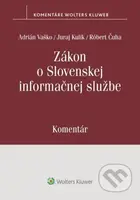 Zákon o Slovenskej informačnej službe (Komentár) - Adrián Vaško, Juraj Kulik, Róbert Čuha - kniha z kategorie Právo