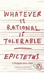 Whatever is Rational is Tolerable - Epictetus