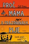 Proč máma o prázdninách pije - Gill Sims, Helena Tréglová (ilustrátor) - kniha z kategorie Společenská beletrie