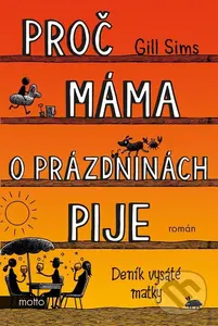 Proč máma o prázdninách pije - Gill Sims, Helena Tréglová (ilustrátor)