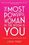 The Most Powerful Woman in the Room Is You - Lydia Fenet