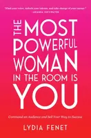 The Most Powerful Woman in the Room Is You - Lydia Fenet