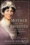 Mother of the Brontes (The Life of Maria Branwell - 200th Anniversary Edition) - kniha z kategorie Životopisy, reportáže a myšlenky