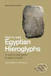 How To Read Egyptian Hieroglyphs (A step-by-step guide to teach yourself) - kniha z kategorie Historie