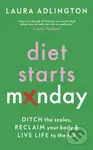 Diet Starts Monday (Ditch the Scales, Reclaim Your Body and Live Life to the Full) - kniha z kategorie Psychologie