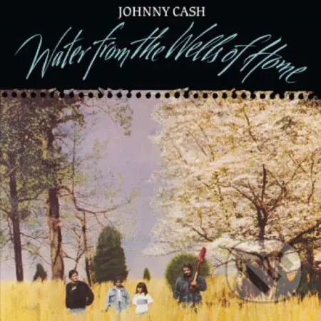 Johnny Cash: Water From The Wells Of Home LP - Johnny Cash
