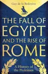 The Fall of Egypt and the Rise of Rome (A History of the Ptolemies)