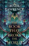 The Book That Broke the World - Mark Lawrence - kniha z kategorie Společenská beletrie
