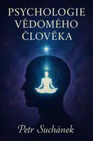 Psychologie vědomého člověka - Petr Suchánek - e-kniha