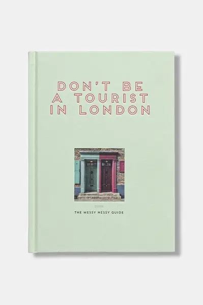 Kniha home & lifestyle Don't be a Tourist in London by Grall Vanessa, English