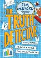 The Truth Detective: How to make sense of a world that doesn´t add up - Tim Harford