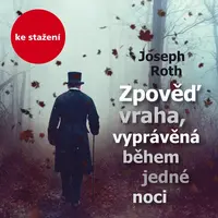 Zpověď vraha, vyprávěná během jedné noci - Joseph Roth - audiokniha