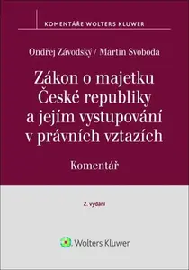 Zákon o majetku České republiky a jejím vystupování v právních vztazích - Martin Svoboda, Ondřej Závodský