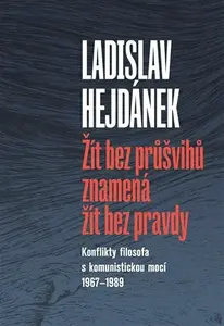 Žít bez průšvihů znamená žít bez pravdy - Ladislav Hejdánek, Jan Hron
