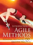 Introduction to Agile Methods - Sondra Ashmore, Kristin Runyan