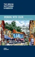 The Urban Sketching Handbook Working with Color - Shari Blaukopf