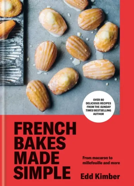 French Bakes Made Simple - Kimber Edd