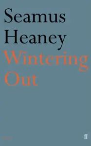 Wintering Out - Seamus Heaney