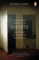 A Natural History of Ghosts - Roger Clarke