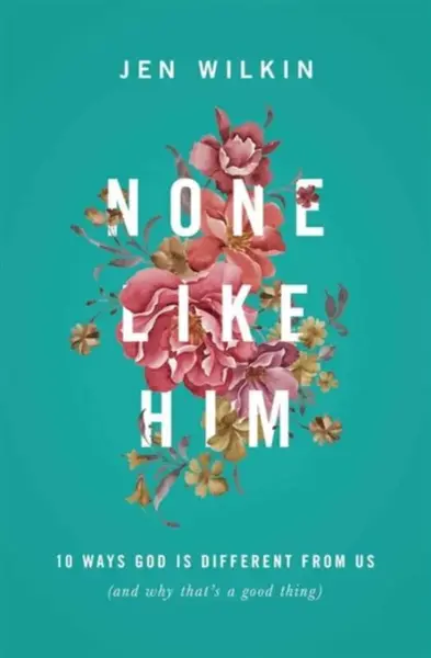 None Like Him - Jen Wilkin