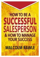 How to be a Successful Sales Person - Malcolm Rawle