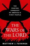 The Wars of the Lord - Matthew J.  Tuininga