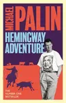 Michael Palin's Hemingway Adventure - Michael Palin