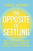 The Opposite of Settling - Case Kenny