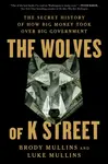 The Wolves of K Street - Brody Mullins, Luke Mullins