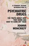 A Straight Talking Introduction to Psychiatric Drugs - Joanna Moncrieff