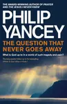 The Question that Never Goes Away - Philip Yancey