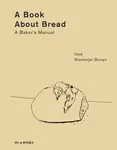 A Book about Bread - Issa Niemeijer-Brown