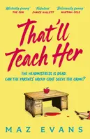 That'll Teach Her - Maz Evans