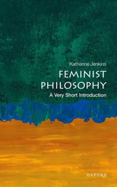 Feminist Philosophy - Katharine  Jenkins