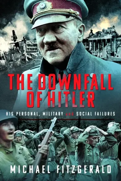 The Downfall of Hitler - Michael FitzGerald