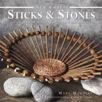 New Crafts: Sticks & Stones - Mary Maquire