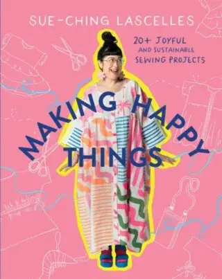Making Happy Things - Sue-Ching Lascelles