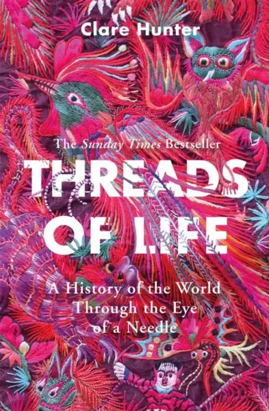 Threads of Life - Clare Hunter