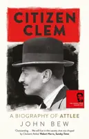 Citizen Clem - John Bew